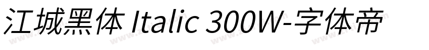 江城黑体 Italic 300W字体转换